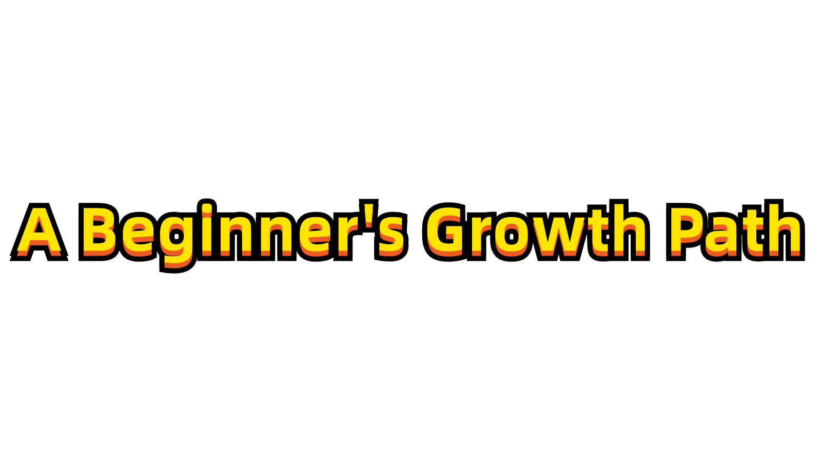 A Beginner's Growth Path